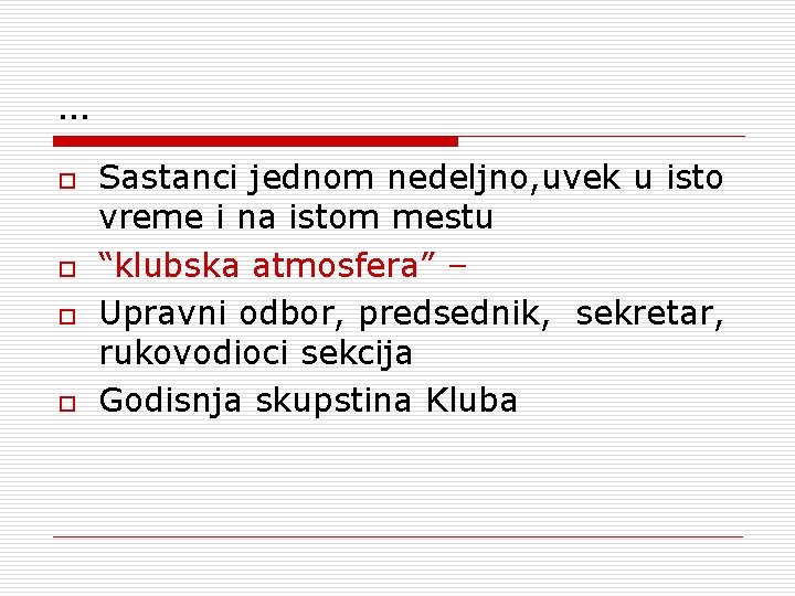 … o o Sastanci jednom nedeljno, uvek u isto vreme i na istom mestu