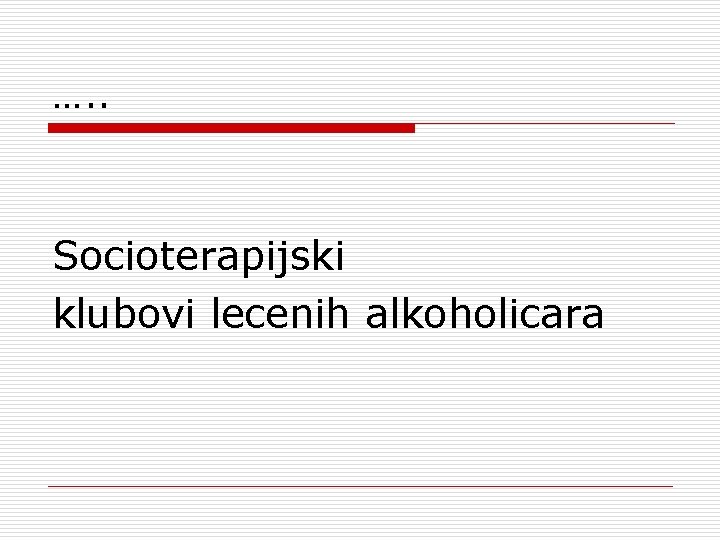 …. . Socioterapijski klubovi lecenih alkoholicara 