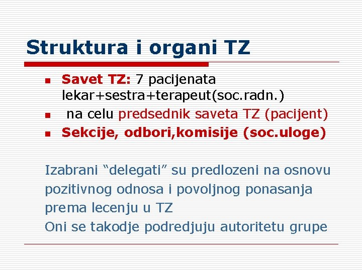 Struktura i organi TZ n n n Savet TZ: 7 pacijenata lekar+sestra+terapeut(soc. radn. )