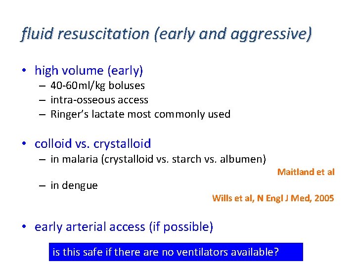 fluid resuscitation (early and aggressive) • high volume (early) – 40 -60 ml/kg boluses