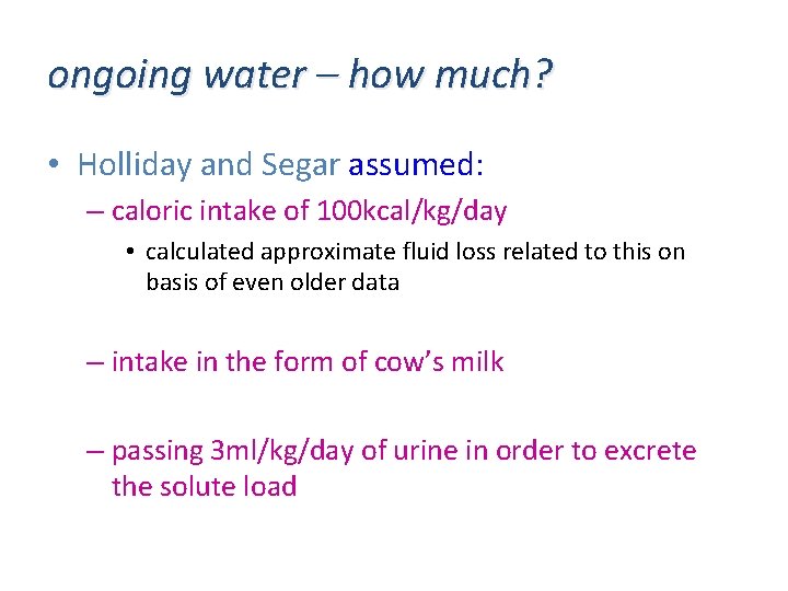 ongoing water – how much? • Holliday and Segar assumed: – caloric intake of