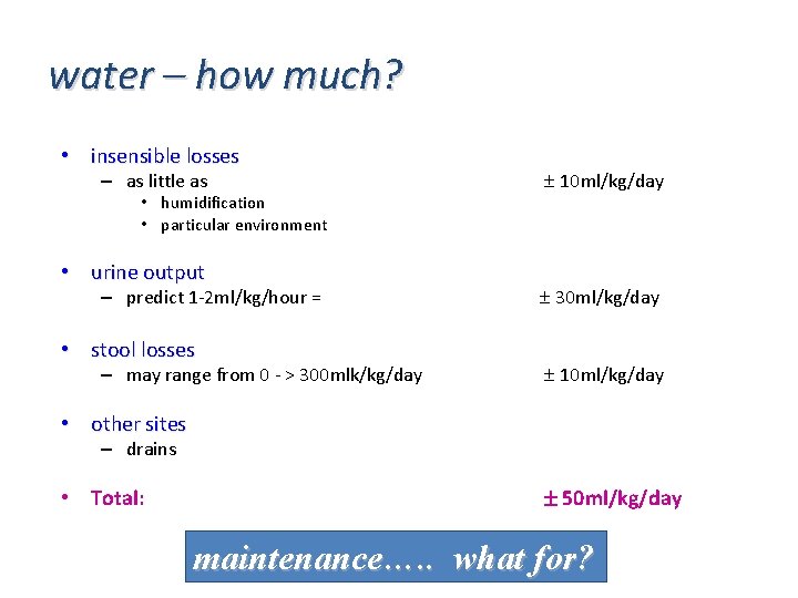 water – how much? • insensible losses – as little as • humidification • water – how much? • insensible losses – as little as • humidification •