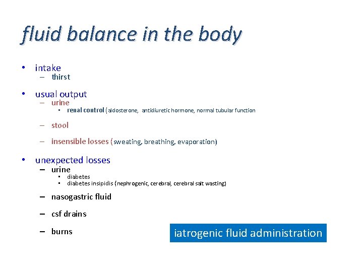 fluid balance in the body • intake – thirst • usual output – urine