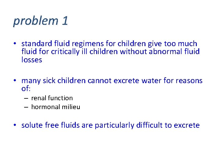 problem 1 • standard fluid regimens for children give too much fluid for critically