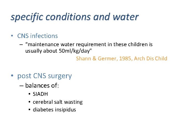 specific conditions and water • CNS infections – “maintenance water requirement in these children