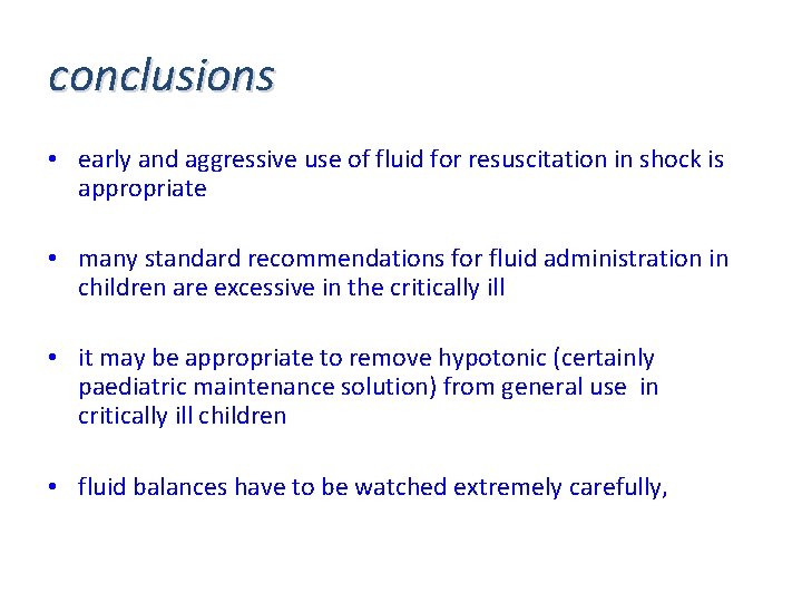 conclusions • early and aggressive use of fluid for resuscitation in shock is appropriate