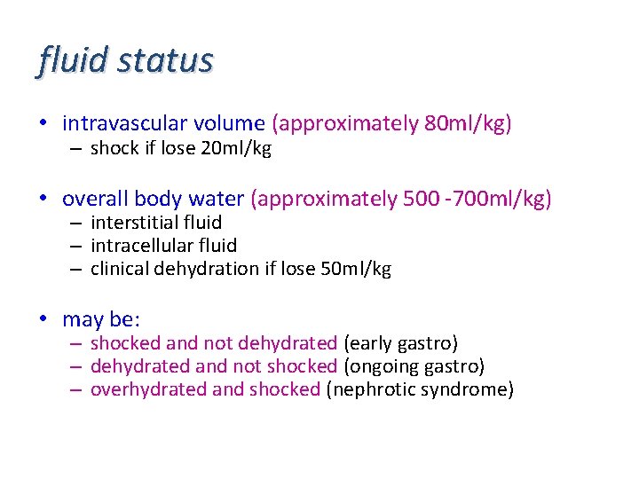 fluid status • intravascular volume (approximately 80 ml/kg) – shock if lose 20 ml/kg fluid status • intravascular volume (approximately 80 ml/kg) – shock if lose 20 ml/kg