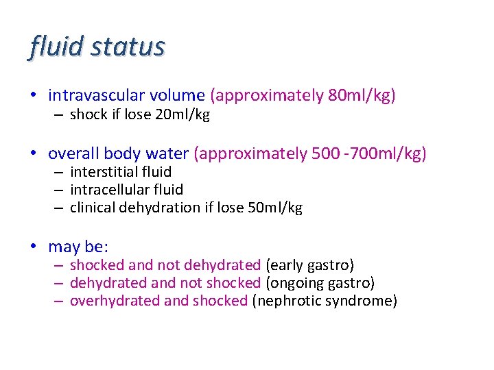fluid status • intravascular volume (approximately 80 ml/kg) – shock if lose 20 ml/kg