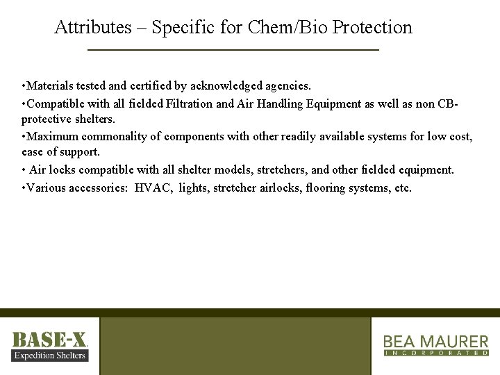 Attributes – Specific for Chem/Bio Protection • Materials tested and certified by acknowledged agencies.