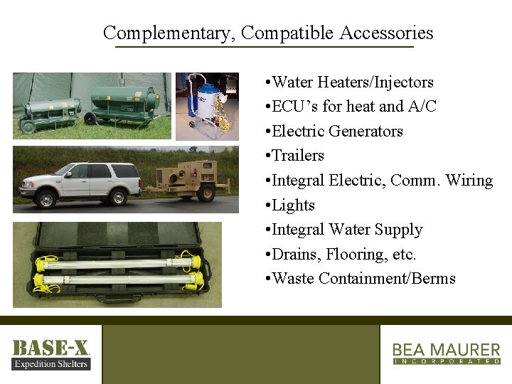 Complementary, Compatible Accessories • Water Heaters/Injectors • ECU’s for heat and A/C • Electric
