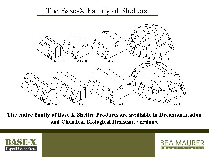 The Base-X Family of Shelters The entire family of Base-X Shelter Products are available