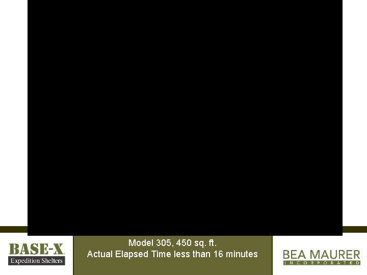 Model 305, 450 sq. ft. Actual Elapsed Time less than 16 minutes 