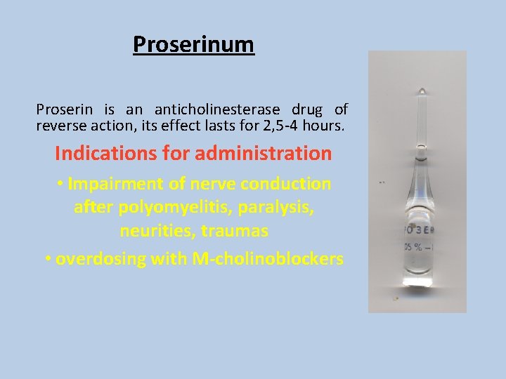 Proserinum Proserin is an anticholinesterase drug of reverse action, its effect lasts for 2, Proserinum Proserin is an anticholinesterase drug of reverse action, its effect lasts for 2,