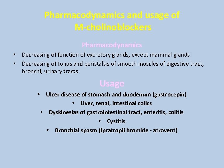 Pharmacodynamics and usage of M-cholinoblockers Pharmacodynamics • Decreasing of function of excretory glands, except Pharmacodynamics and usage of M-cholinoblockers Pharmacodynamics • Decreasing of function of excretory glands, except