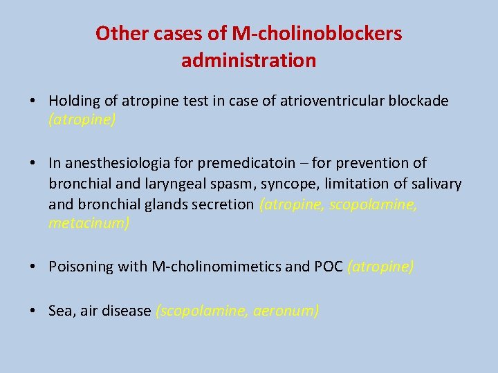Other cases of M-cholinoblockers administration • Holding of atropine test in case of atrioventricular Other cases of M-cholinoblockers administration • Holding of atropine test in case of atrioventricular