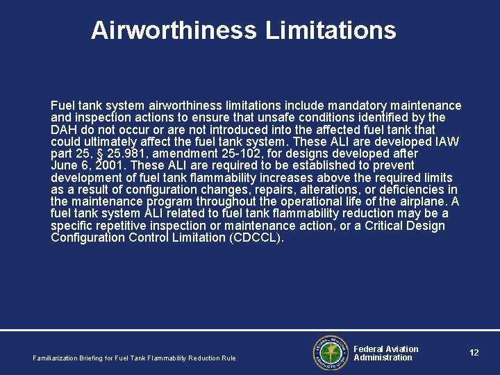 Airworthiness Limitations Fuel tank system airworthiness limitations include mandatory maintenance and inspection actions to Airworthiness Limitations Fuel tank system airworthiness limitations include mandatory maintenance and inspection actions to