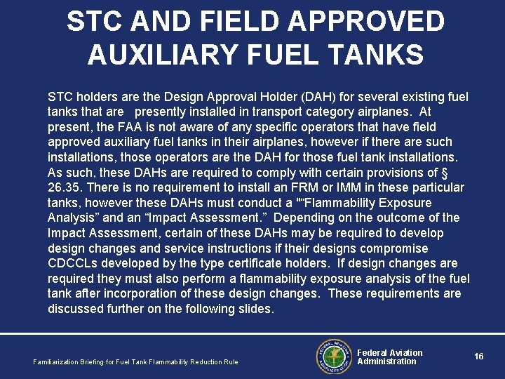 STC AND FIELD APPROVED AUXILIARY FUEL TANKS STC holders are the Design Approval Holder STC AND FIELD APPROVED AUXILIARY FUEL TANKS STC holders are the Design Approval Holder