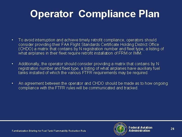 Operator Compliance Plan • To avoid interruption and achieve timely retrofit compliance, operators should Operator Compliance Plan • To avoid interruption and achieve timely retrofit compliance, operators should