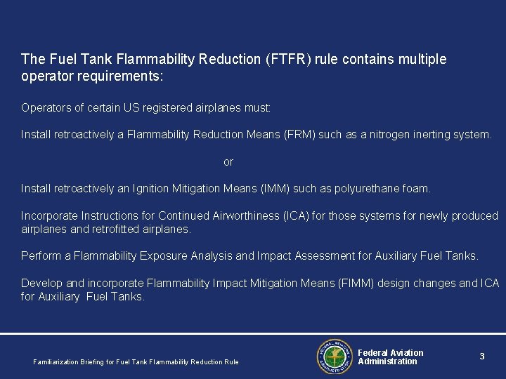 The Fuel Tank Flammability Reduction (FTFR) rule contains multiple operator requirements: Operators of certain The Fuel Tank Flammability Reduction (FTFR) rule contains multiple operator requirements: Operators of certain