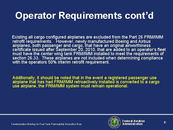 Operator Requirements cont’d Existing all cargo configured airplanes are excluded from the Part 26 Operator Requirements cont’d Existing all cargo configured airplanes are excluded from the Part 26