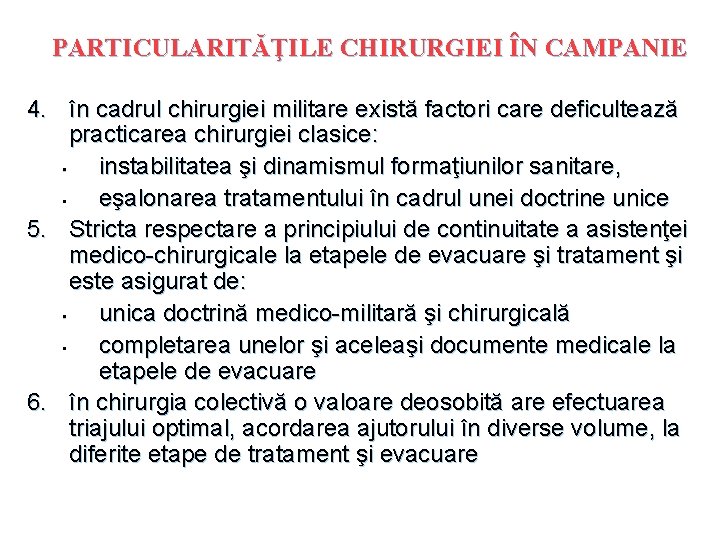 PARTICULARITĂŢILE CHIRURGIEI ÎN CAMPANIE 4. în cadrul chirurgiei militare există factori care deficultează practicarea