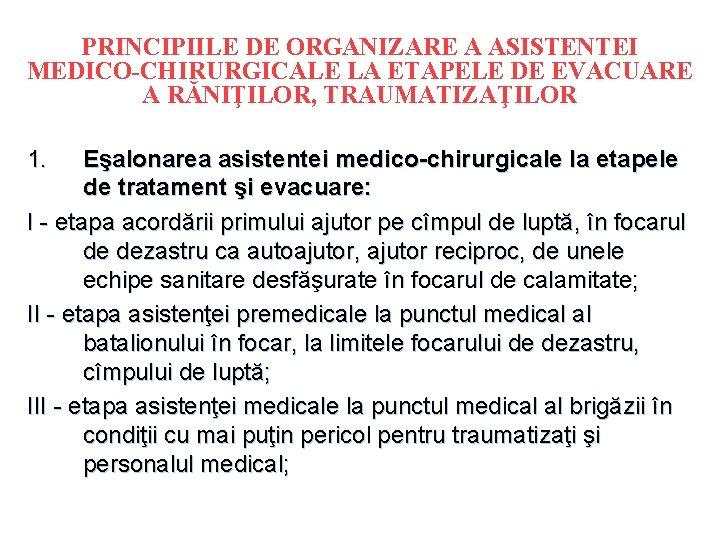 PRINCIPIILE DE ORGANIZARE A ASISTENTEI MEDICO-CHIRURGICALE LA ETAPELE DE EVACUARE A RĂNIŢILOR, TRAUMATIZAŢILOR 1.