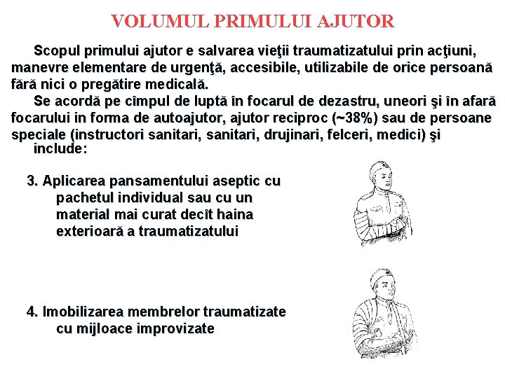 VOLUMUL PRIMULUI AJUTOR Scopul primului ajutor e salvarea vieţii traumatizatului prin acţiuni, manevre elementare