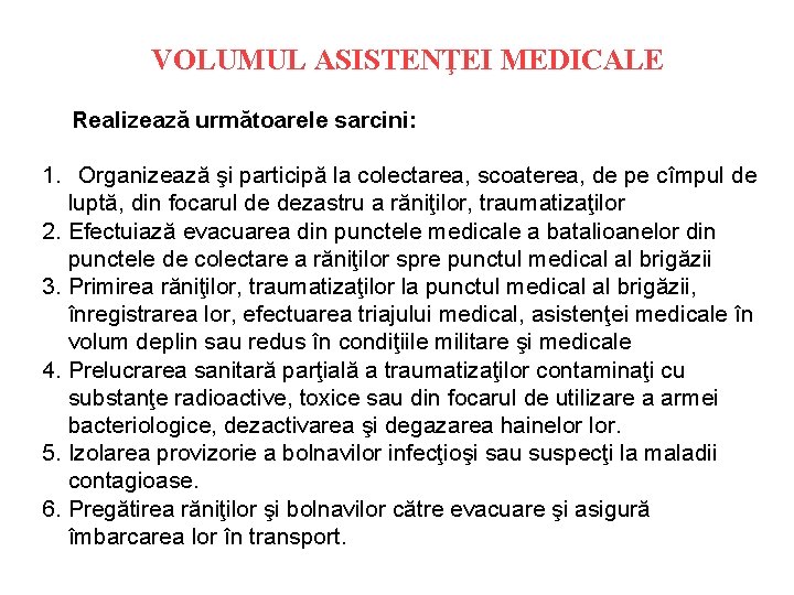 VOLUMUL ASISTENŢEI MEDICALE Realizează următoarele sarcini: 1. Organizează şi participă la colectarea, scoaterea, de