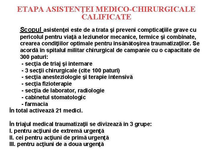 ETAPA ASISTENŢEI MEDICO-CHIRURGICALE CALIFICATE Scopul asistenţei este de a trata şi preveni compticaţiile grave