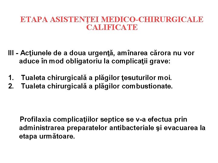 ETAPA ASISTENŢEI MEDICO-CHIRURGICALE CALIFICATE III - Acţiunele de a doua urgenţă, amînarea cărora nu