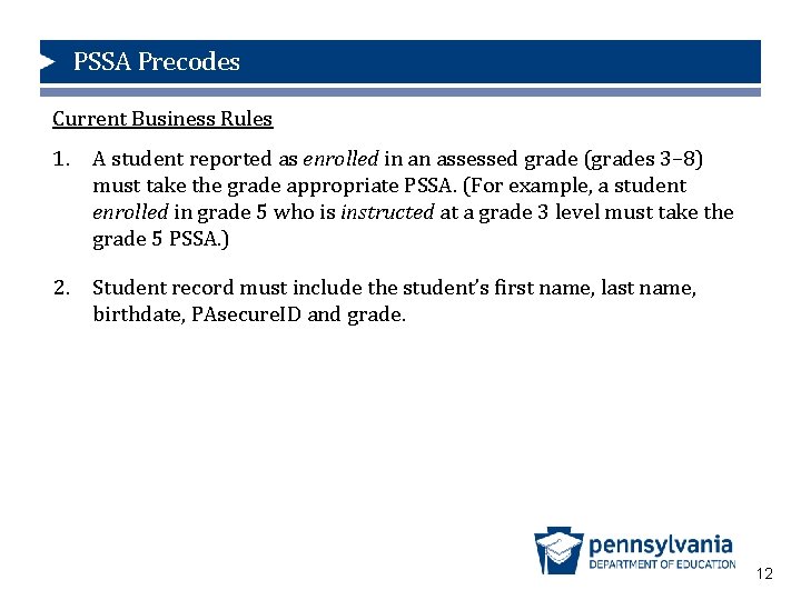 PSSA Precodes Current Business Rules 1. A student reported as enrolled in an assessed