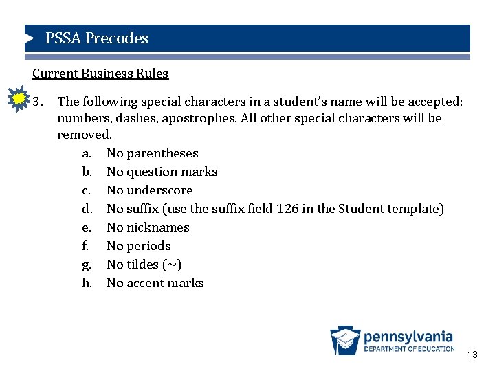 PSSA Precodes Current Business Rules 3. The following special characters in a student’s name