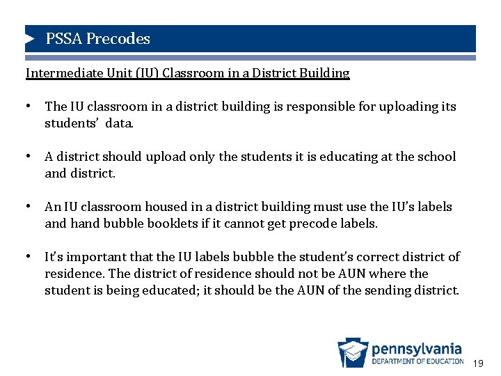 PSSA Precodes Intermediate Unit (IU) Classroom in a District Building • The IU classroom