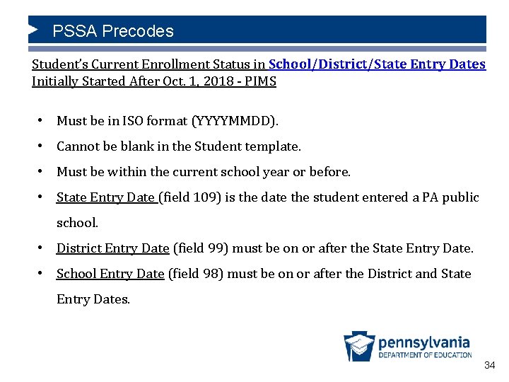 PSSA Precodes How PIMS Data Affects Precode Labels Student’s Current Enrollment Status in School/District/State