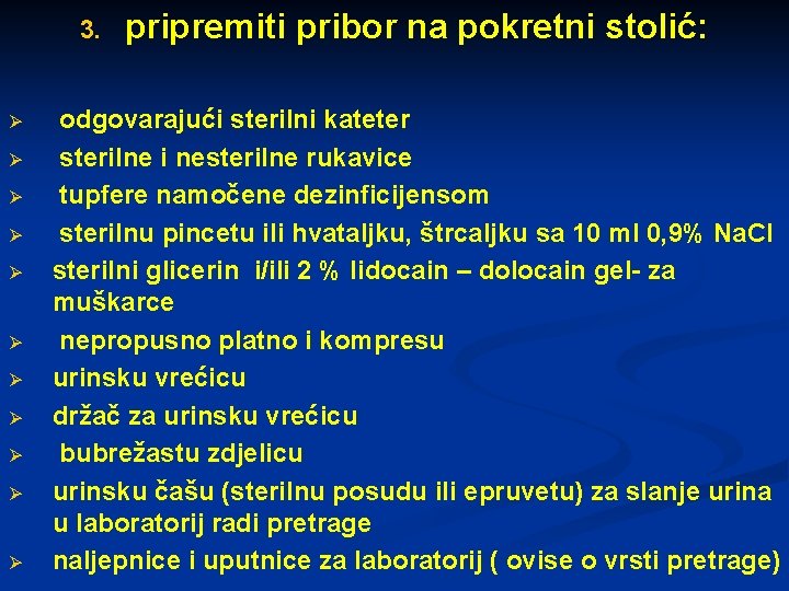 3. Ø Ø Ø pripremiti pribor na pokretni stolić: odgovarajući sterilni kateter sterilne i