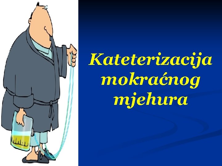 Kateterizacija mokraćnog mjehura 