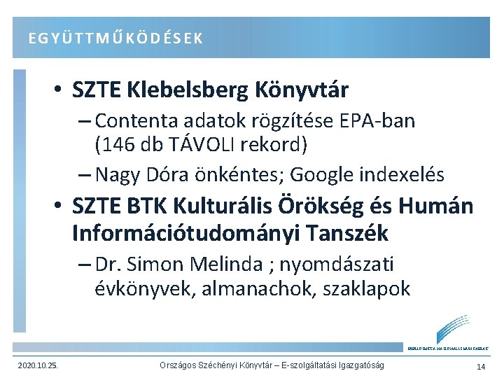 EGYÜTTMŰKÖDÉSEK • SZTE Klebelsberg Könyvtár – Contenta adatok rögzítése EPA-ban (146 db TÁVOLI rekord)