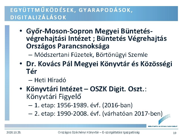 EGYÜTTMŰKÖDÉSEK, GYARAPODÁSOK, DIGITALIZÁLÁSOK • Győr-Moson-Sopron Megyei Büntetésvégrehajtási Intézet ; Büntetés Végrehajtás Országos Parancsnoksága –