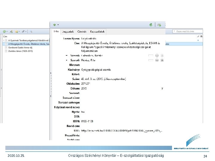BIBLIOTHECA NATIONALIS HUNGARIAE 2020. 10. 25. Országos Széchényi Könyvtár – E-szolgáltatási Igazgatóság 24 