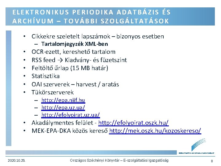 ELEKTRONIKUS PERIODIKA ADATBÁZIS ÉS ARCHÍVUM – TOVÁBBI SZOLGÁLTATÁSOK • Cikkekre szeletelt lapszámok – bizonyos