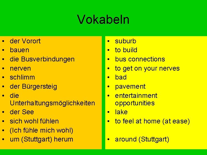 Vokabeln • • • der Vorort bauen die Busverbindungen nerven schlimm der Bürgersteig die