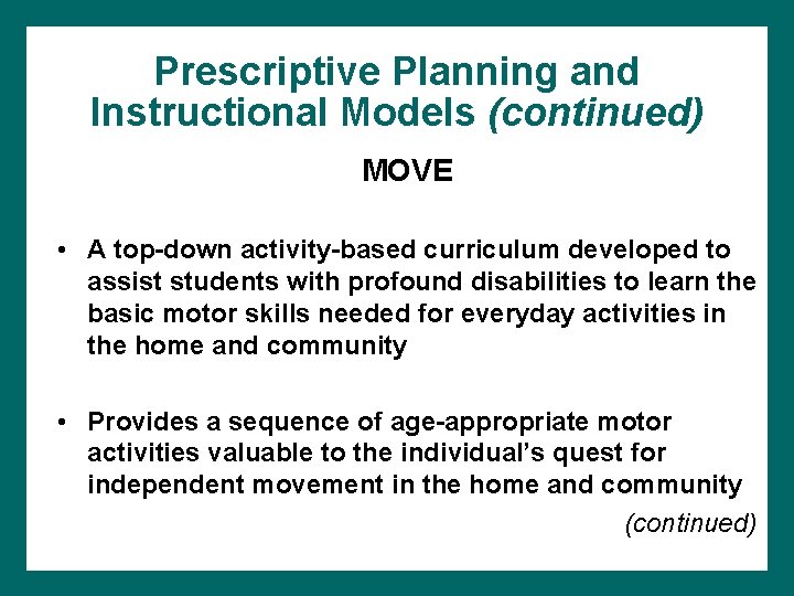 Prescriptive Planning and Instructional Models (continued) MOVE • A top-down activity-based curriculum developed to Prescriptive Planning and Instructional Models (continued) MOVE • A top-down activity-based curriculum developed to