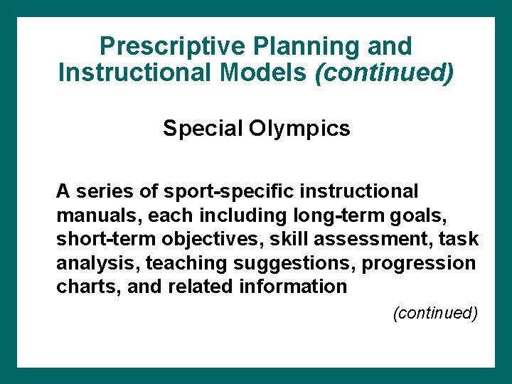 Prescriptive Planning and Instructional Models (continued) Special Olympics A series of sport-specific instructional manuals, Prescriptive Planning and Instructional Models (continued) Special Olympics A series of sport-specific instructional manuals,