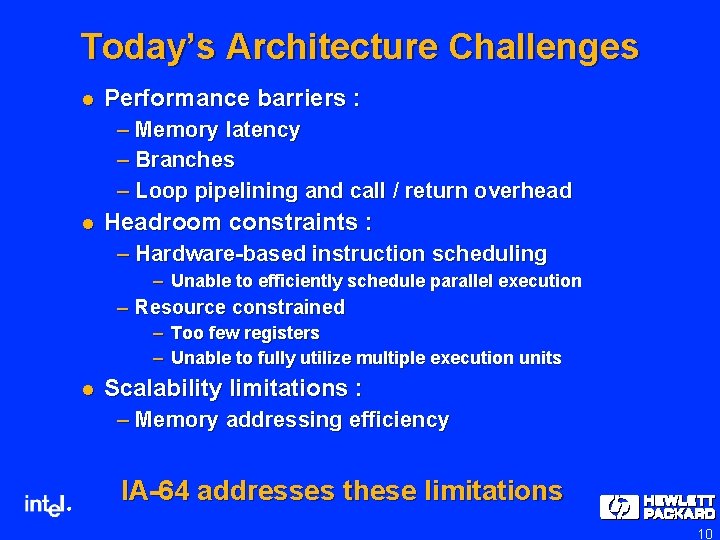 Today’s Architecture Challenges l Performance barriers : – Memory latency – Branches – Loop