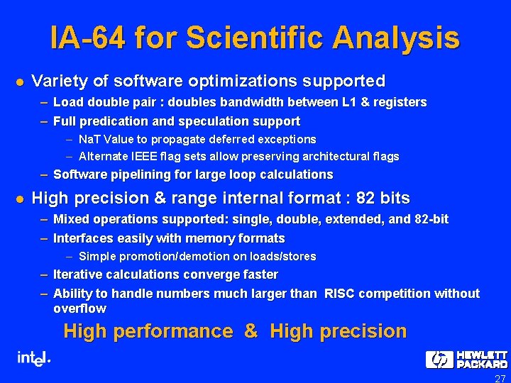 IA-64 for Scientific Analysis l Variety of software optimizations supported – Load double pair