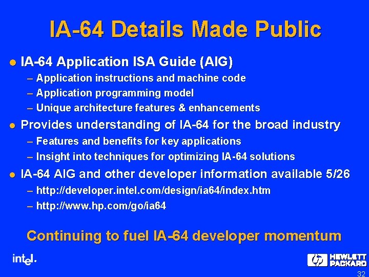 IA-64 Details Made Public l IA-64 Application ISA Guide (AIG) – Application instructions and