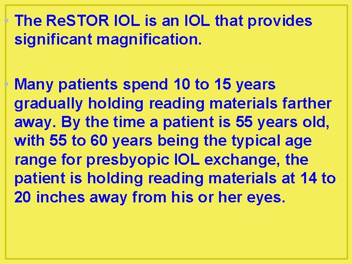  • The Re. STOR IOL is an IOL that provides significant magnification. •