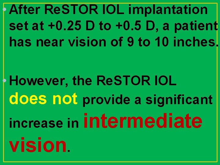  • After Re. STOR IOL implantation set at +0. 25 D to +0.
