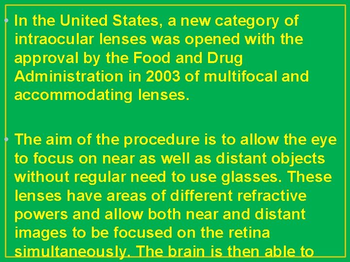  • In the United States, a new category of intraocular lenses was opened