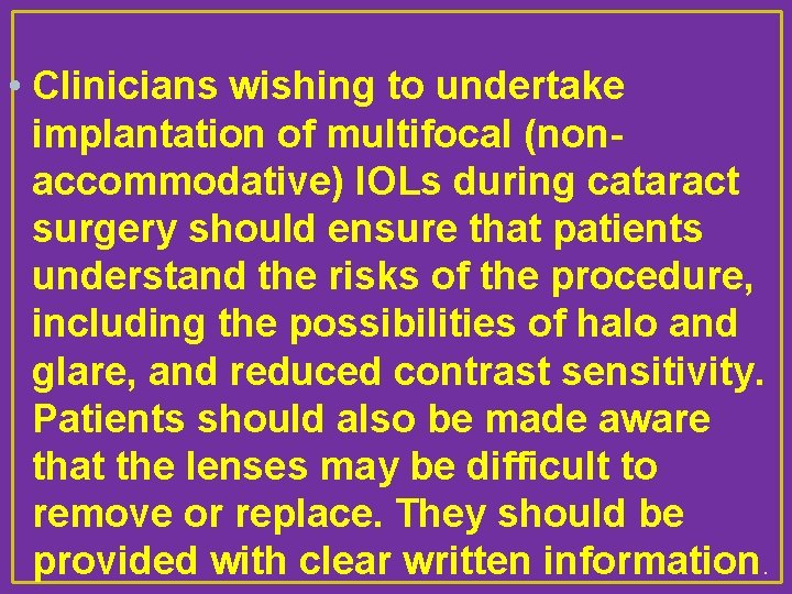  • Clinicians wishing to undertake implantation of multifocal (nonaccommodative) IOLs during cataract surgery